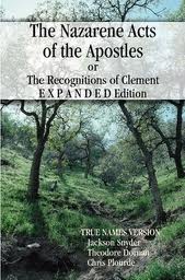 The Nazarene Acts of the Apostles aka The Recognitions of Clement, Expanded Edition for 2013
